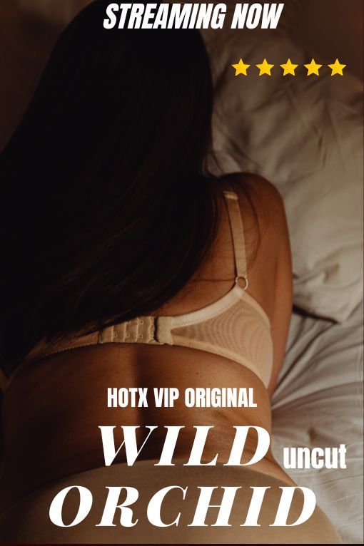 [18+] Wild Orchid (2023) Hindi HotX Short Film HDRip download full movie